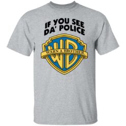 If you see da police warn a brother shirt $19.95 redirect11242021211141 7