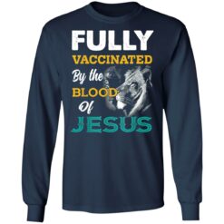 Fully Vaccinated by the blood of Jesus Lion shirt $19.95 redirect11242021231145 1