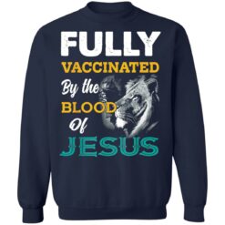 Fully Vaccinated by the blood of Jesus Lion shirt $19.95