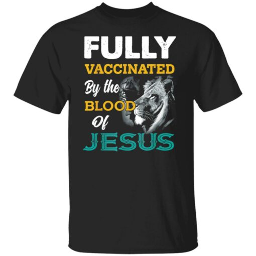 Fully Vaccinated by the blood of Jesus Lion shirt $19.95 redirect11242021231146 3
