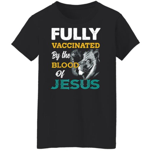 Fully Vaccinated by the blood of Jesus Lion shirt $19.95 redirect11242021231146 5