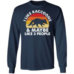 I like raccoons and maybe like 3 people shirt $19.95