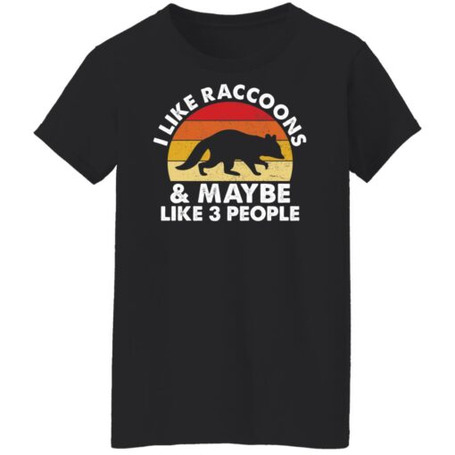 I like raccoons and maybe like 3 people shirt $19.95 redirect11252021041104 8