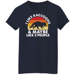 I like raccoons and maybe like 3 people shirt $19.95 redirect11252021041104 9