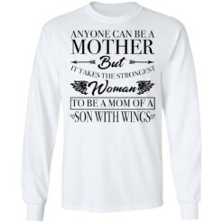 Anyone can be a mother but it takes the strongest woman shirt $19.95