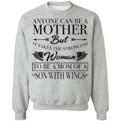 Anyone can be a mother but it takes the strongest woman shirt $19.95