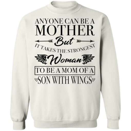 Anyone can be a mother but it takes the strongest woman shirt $19.95