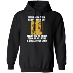 Feed a man corn he eats for a day teach him to grow shirt $19.95 redirect11262021041134 2