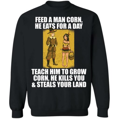 Feed a man corn he eats for a day teach him to grow shirt $19.95 redirect11262021041134 4
