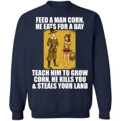 Feed a man corn he eats for a day teach him to grow shirt $19.95 redirect11262021041134 5