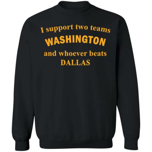 I support two teams Washington and whoever beats Dallas shirt $19.95 redirect11262021221131 4