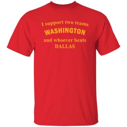 I support two teams Washington and whoever beats Dallas shirt $19.95 redirect11262021221131 7