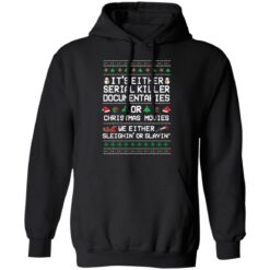 It's either serial killer documentaries or Christmas movies Christmas sweater $19.95