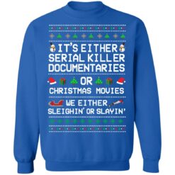 It's either serial killer documentaries or Christmas movies Christmas sweater $19.95