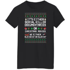 It's either serial killer documentaries or Christmas movies Christmas sweater $19.95