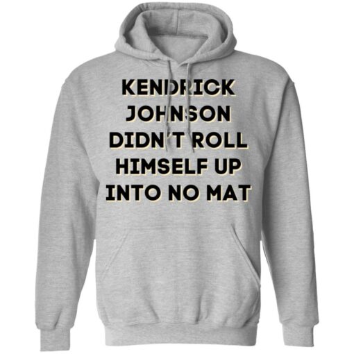 Kendrick Johnson didn’t roll himself up into no mat shirt $19.95