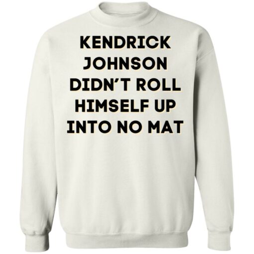 Kendrick Johnson didn’t roll himself up into no mat shirt $19.95