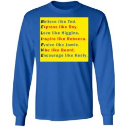 Believe like Ted Express like Roy Love like Higgins shirt $19.95 redirect11282021221129 1