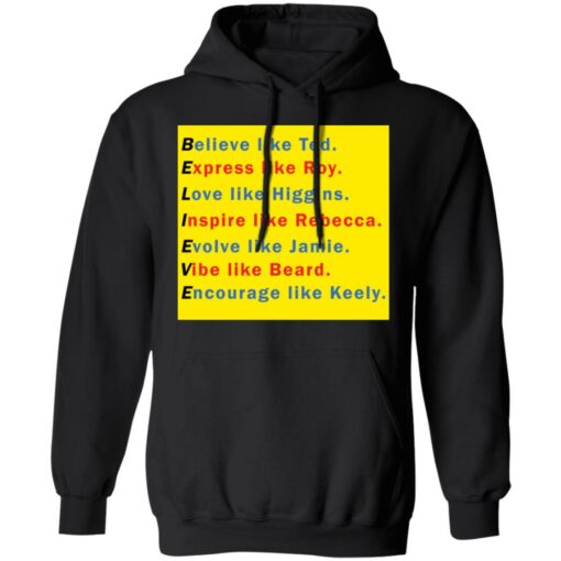 Believe like Ted Express like Roy Love like Higgins shirt $19.95 redirect11282021221129 2