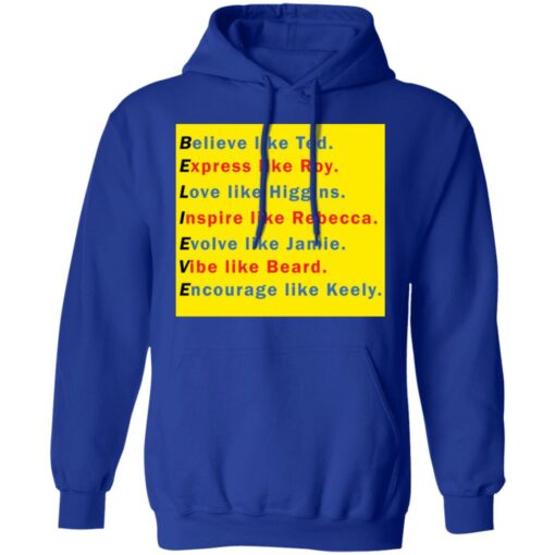 Believe like Ted Express like Roy Love like Higgins shirt $19.95 redirect11282021221129 3