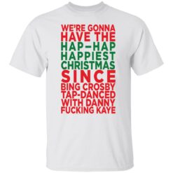 We're gonna have the hap happiest Christmas shirt $19.95