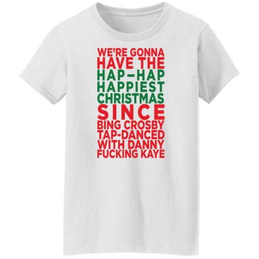 We're gonna have the hap happiest Christmas shirt $19.95