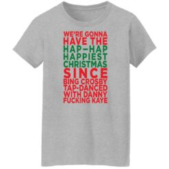 We're gonna have the hap happiest Christmas shirt $19.95