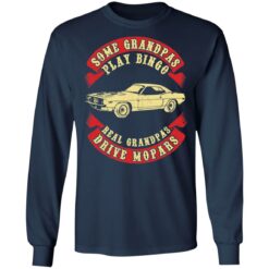 Car some grandpas play bingo real grandpas drive mopars shirt $19.95