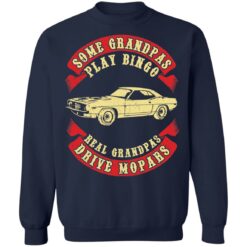 Car some grandpas play bingo real grandpas drive mopars shirt $19.95