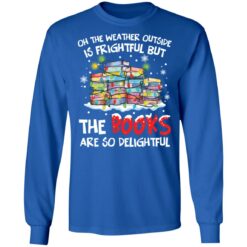 Oh the weather outside is frightful but the books are so delightful Christmas sweater $19.95