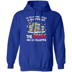 Oh the weather outside is frightful but the books are so delightful Christmas sweater $19.95