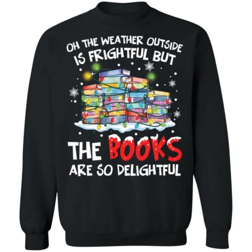 Oh the weather outside is frightful but the books are so delightful Christmas sweater $19.95