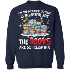 Oh the weather outside is frightful but the books are so delightful Christmas sweater $19.95