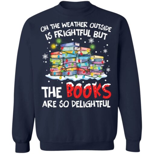 Oh the weather outside is frightful but the books are so delightful Christmas sweater $19.95