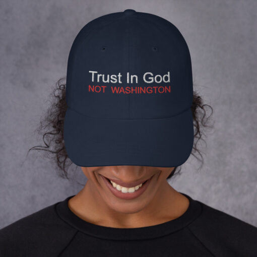 Trust In God Not Washington hat $25.95 classic dad hat navy front 61bc7b27d8cad
