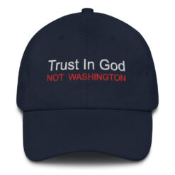 Trust In God Not Washington hat $25.95 classic dad hat navy front 61bc7b27d8d3d
