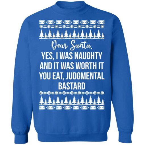 Dear Santa yes i was naughty and it was worth it Christmas sweater $19.95