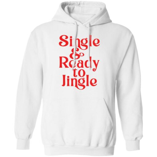 Single and ready to jingle shirt $19.95