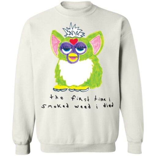 Furby the first time i smoked weed i died shirt $19.95