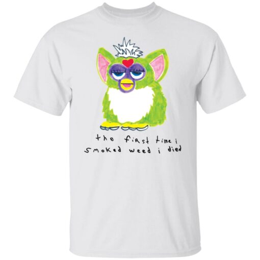 Furby the first time i smoked weed i died shirt $19.95