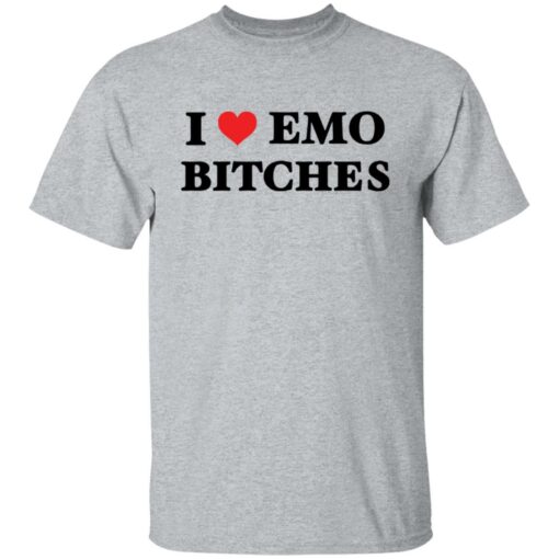 I love emo bitches shirt $19.95