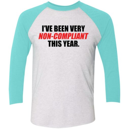 I've been very non compliant this year shirt $29.95