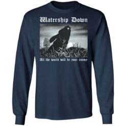 Watership down all the world will be your enemy shirt $19.95 redirect12052021231250 1