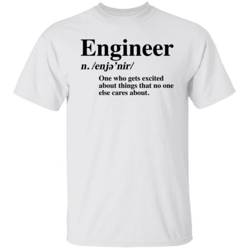 Engineer one who gets excited about things that no one else cares about shirt $19.95 redirect12062021041214 6