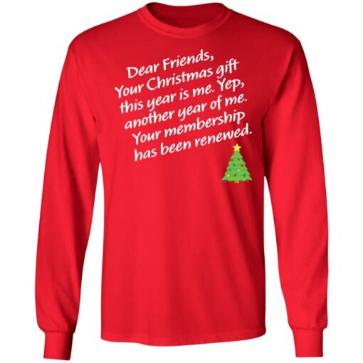 Dear friends your Christmas gift this year is me yep Christmas sweater $19.95