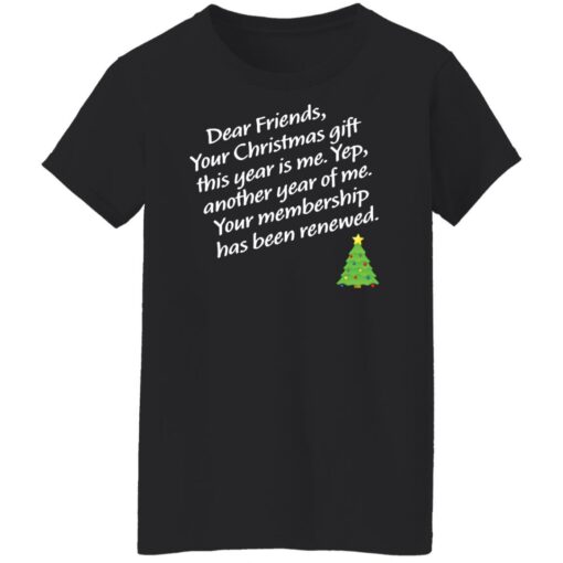 Dear friends your Christmas gift this year is me yep Christmas sweater $19.95