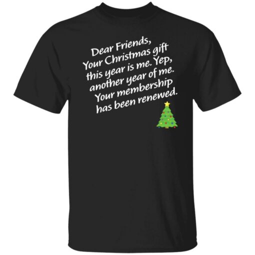 Dear friends your Christmas gift this year is me yep Christmas sweater $19.95 redirect12062021041216 9