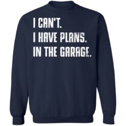 I can't i have plans in the garage shirt $19.95 redirect12062021051233 5