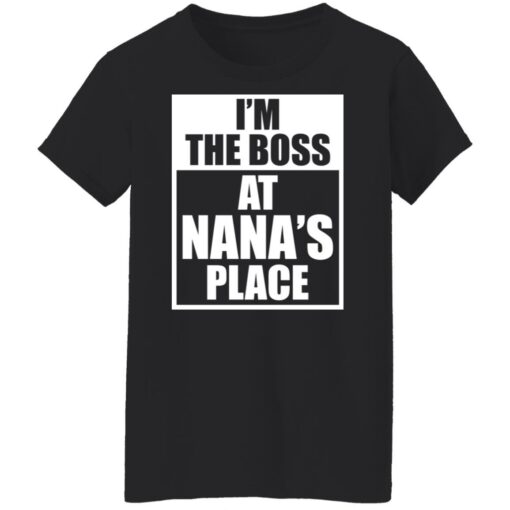 I’m the boss at nana’s place shirt $19.95 redirect12062021051241 10