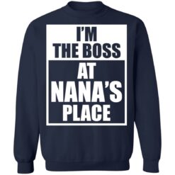 I’m the boss at nana’s place shirt $19.95 redirect12062021051241 7